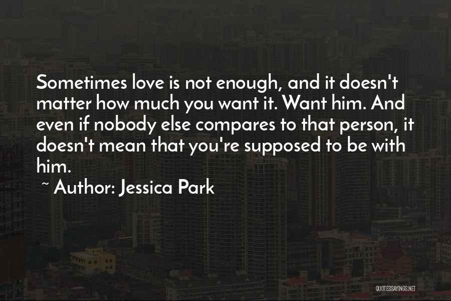 How You Want To Be With Him Quotes By Jessica Park