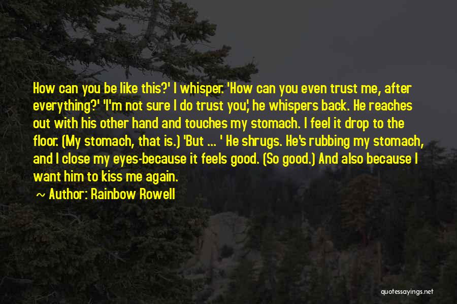 How You Want To Be With Him Quotes By Rainbow Rowell