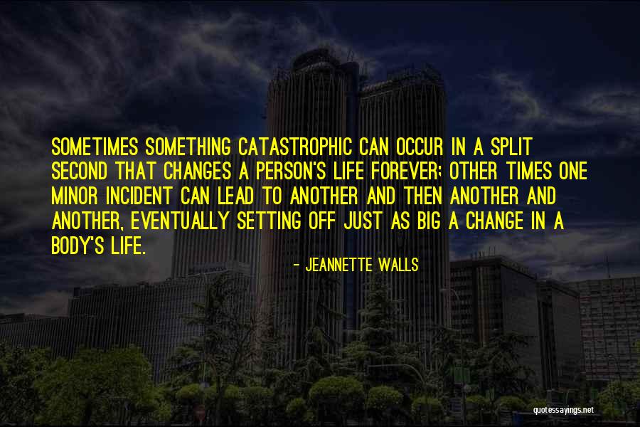 How Your Life Can Change In A Second Quotes By Jeannette Walls How Your Life Can Change In A Second Quotes By Jeannette Walls