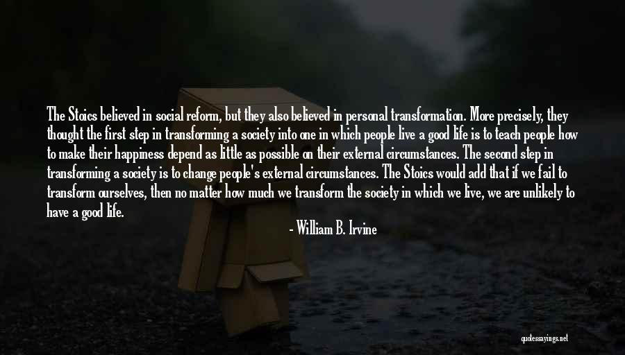 How Your Life Can Change In A Second Quotes By William B. Irvine How Your Life Can Change In A Second Quotes By William B. Irvine