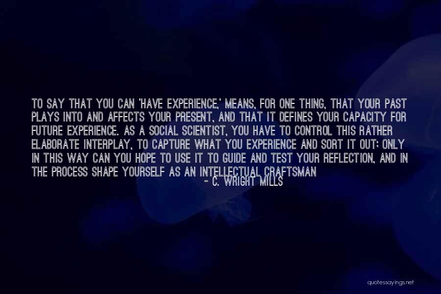 How Your Past Affects Your Future Quotes By C. Wright Mills How Your Past Affects Your Future Quotes By C. Wright Mills