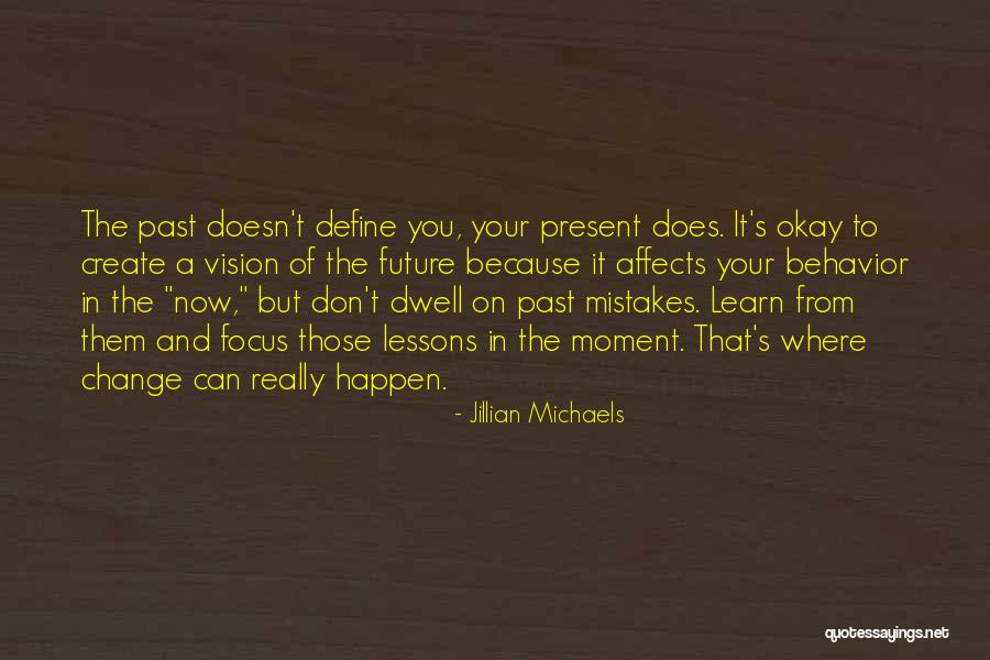 How Your Past Affects Your Future Quotes By Jillian Michaels How Your Past Affects Your Future Quotes By Jillian Michaels