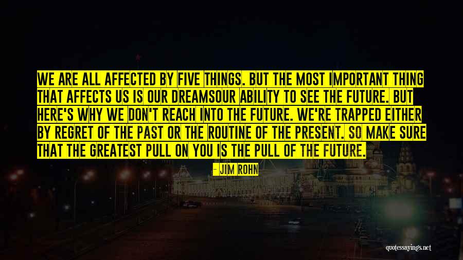 How Your Past Affects Your Future Quotes By Jim Rohn How Your Past Affects Your Future Quotes By Jim Rohn