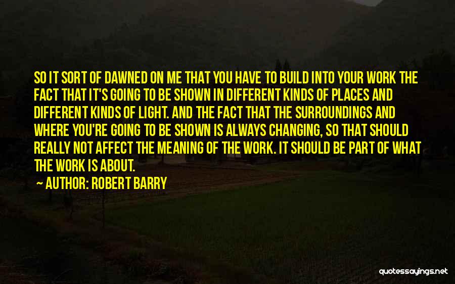 How Your Surroundings Affect You Quotes By Robert Barry