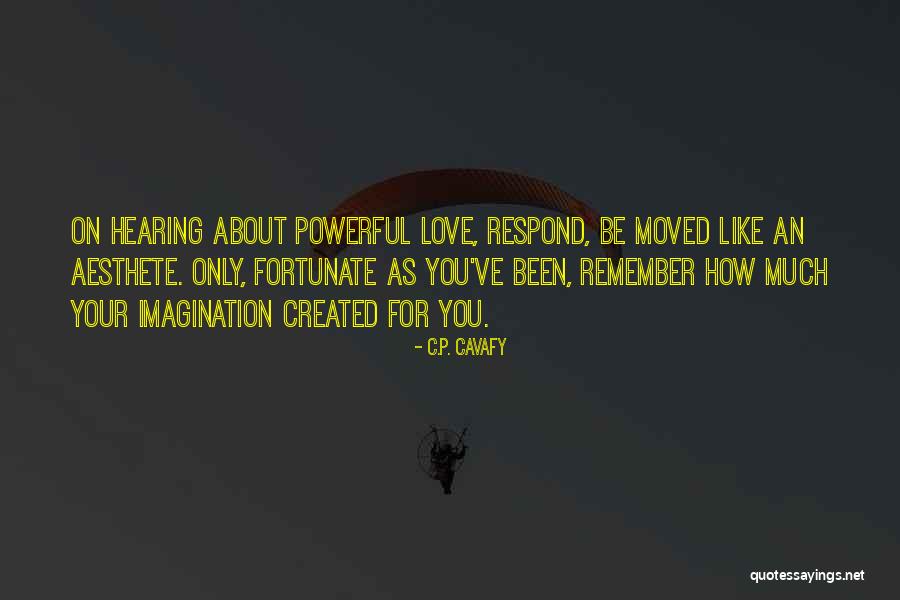 How You've Moved On Quotes By C.P. Cavafy How You've Moved On Quotes By C.P. Cavafy