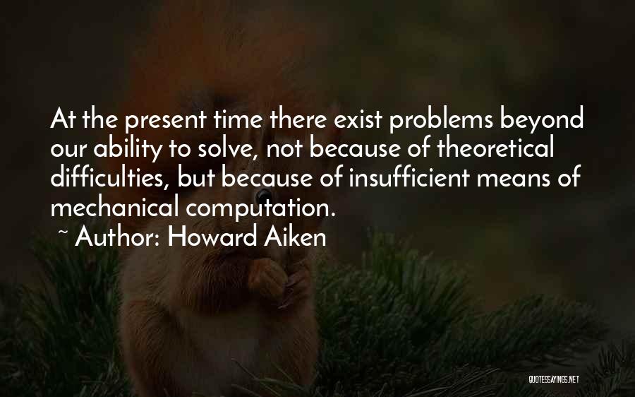 Howard Aiken Quotes 1318256