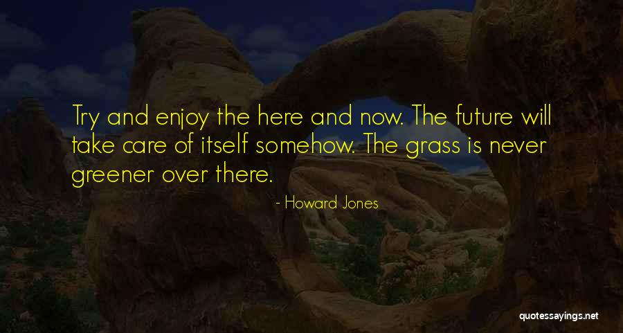 Howard And Jones Quotes By Howard Jones Howard And Jones Quotes By Howard Jones