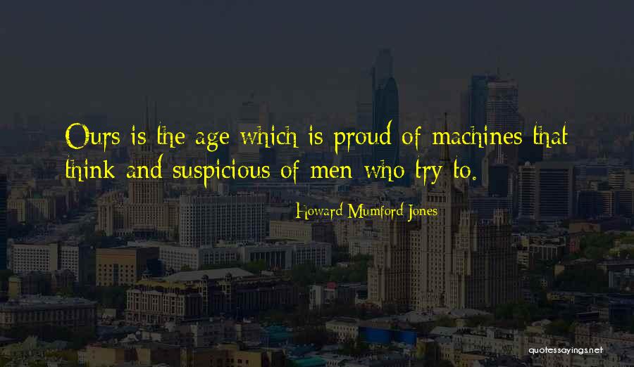 Howard And Jones Quotes By Howard Mumford Jones Howard And Jones Quotes By Howard Mumford Jones