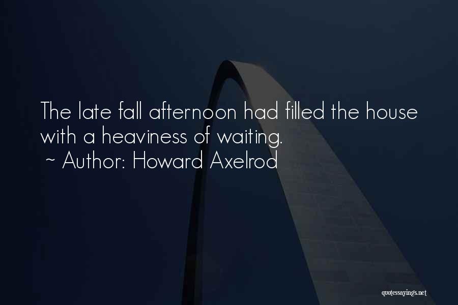 Howard Axelrod Quotes 250195