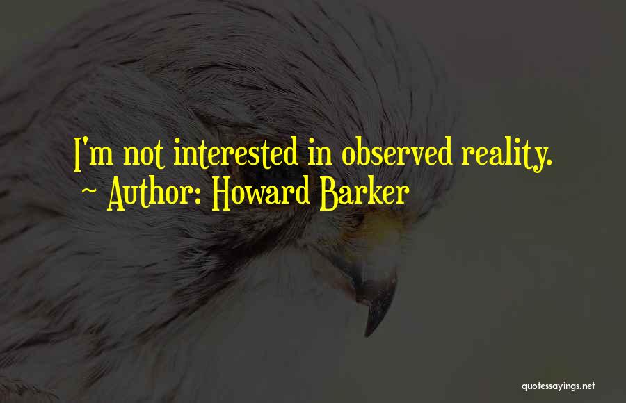 Howard Barker Quotes 1685042