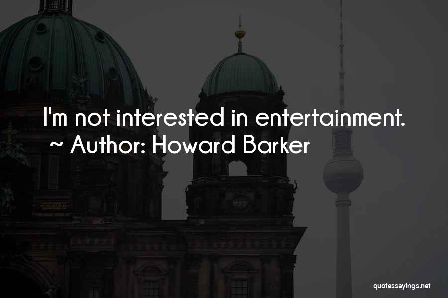 Howard Barker Quotes 728665