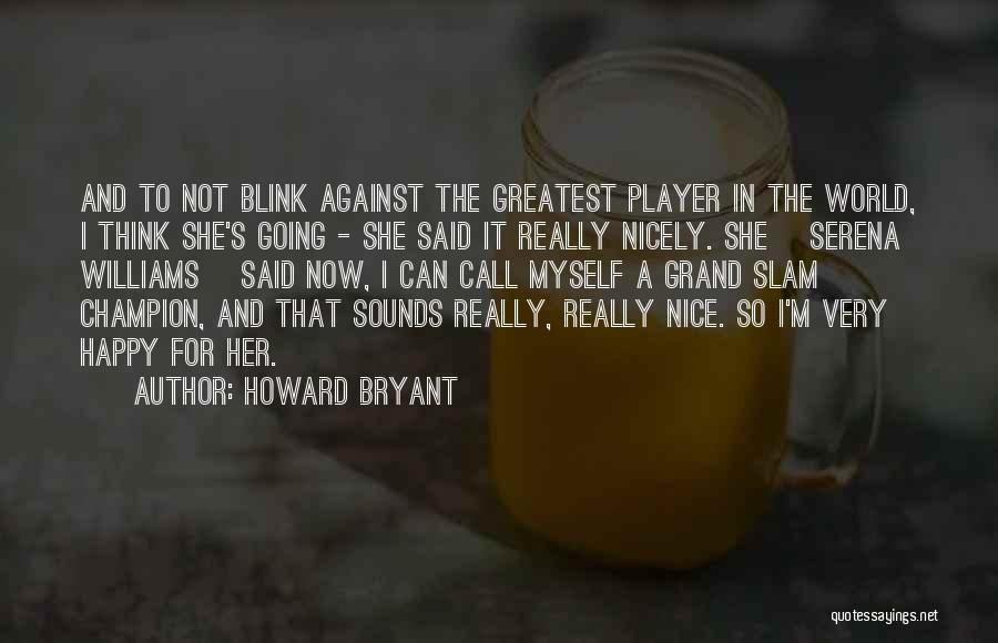 Howard Bryant Quotes 1760912