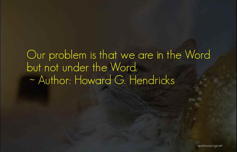 Howard G. Hendricks Quotes 1020732