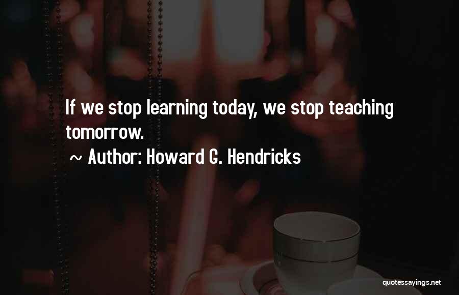 Howard G. Hendricks Quotes 212329