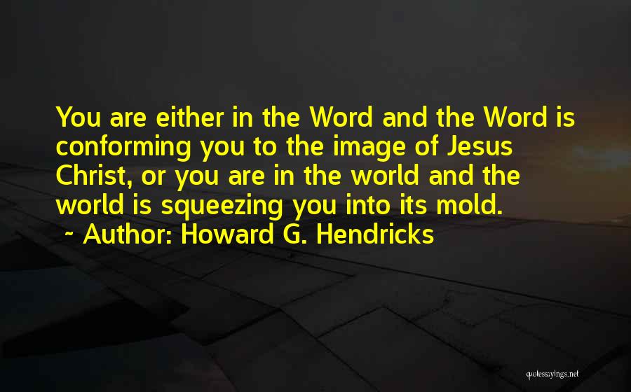 Howard G. Hendricks Quotes 2174338