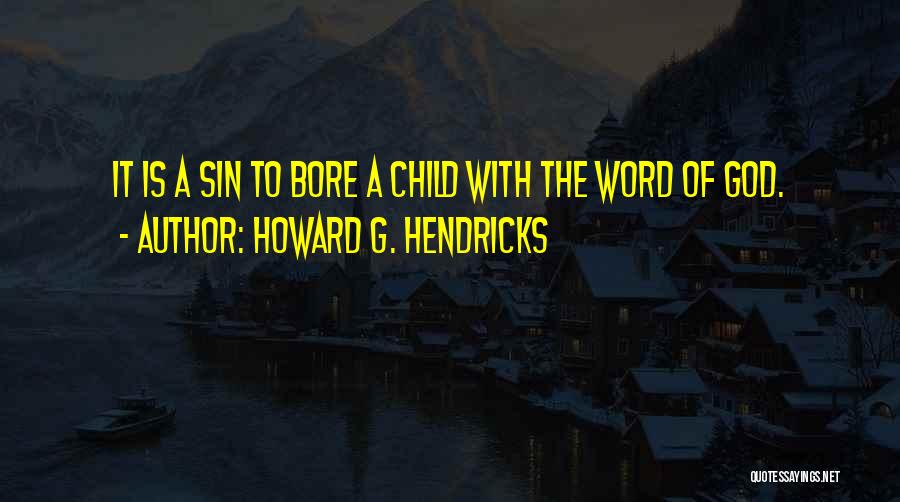 Howard G. Hendricks Quotes 221716