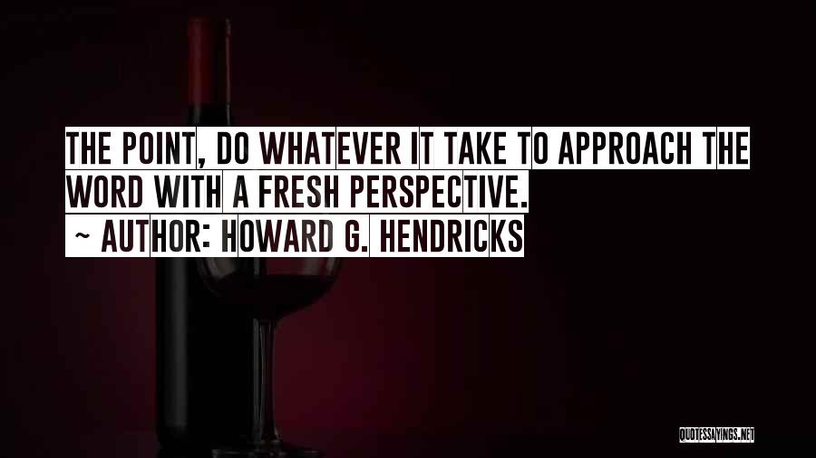 Howard G. Hendricks Quotes 2230437