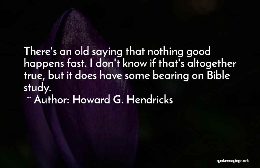 Howard G. Hendricks Quotes 401795