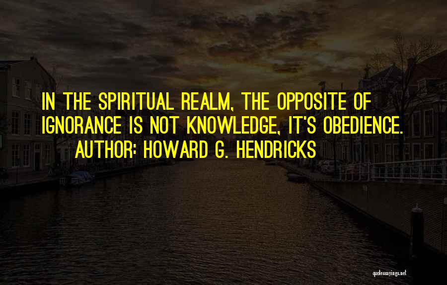 Howard G. Hendricks Quotes 848508
