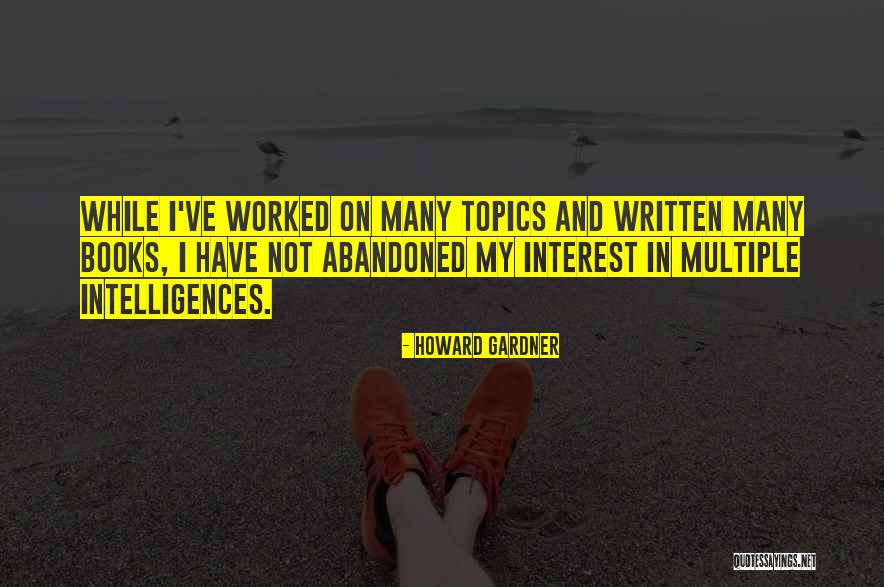 Howard Gardner Multiple Intelligences Quotes By Howard Gardner Howard Gardner Multiple Intelligences Quotes By Howard Gardner