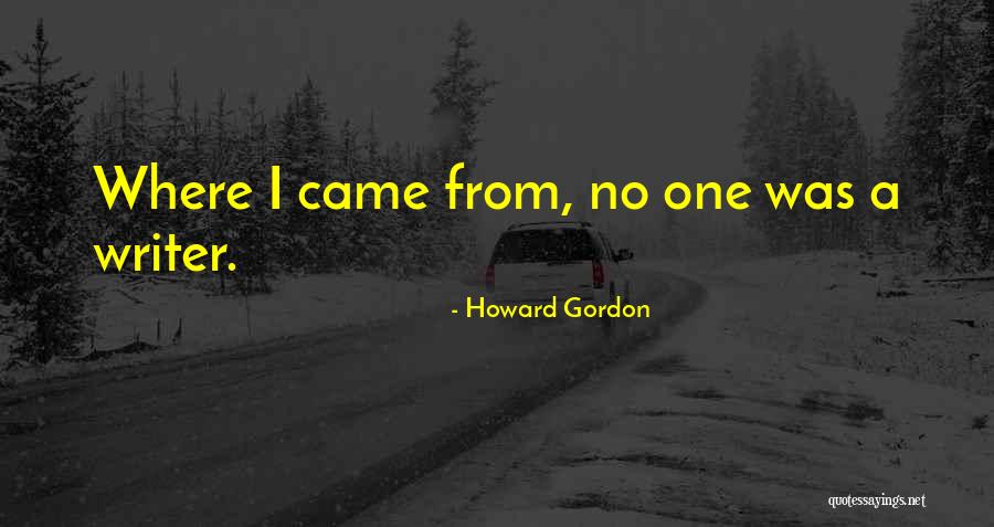 Howard Gordon Quotes 1689549 Howard Gordon Quotes 1689549