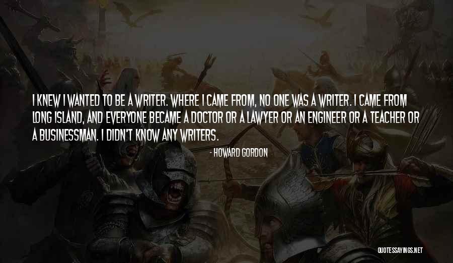 Howard Gordon Quotes 1759944 Howard Gordon Quotes 1759944