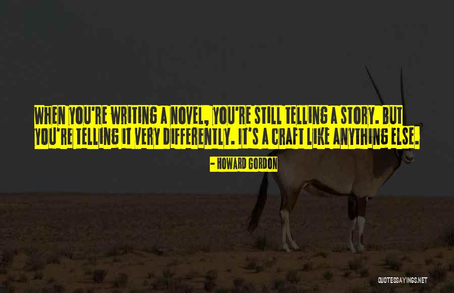Howard Gordon Quotes 1880871 Howard Gordon Quotes 1880871