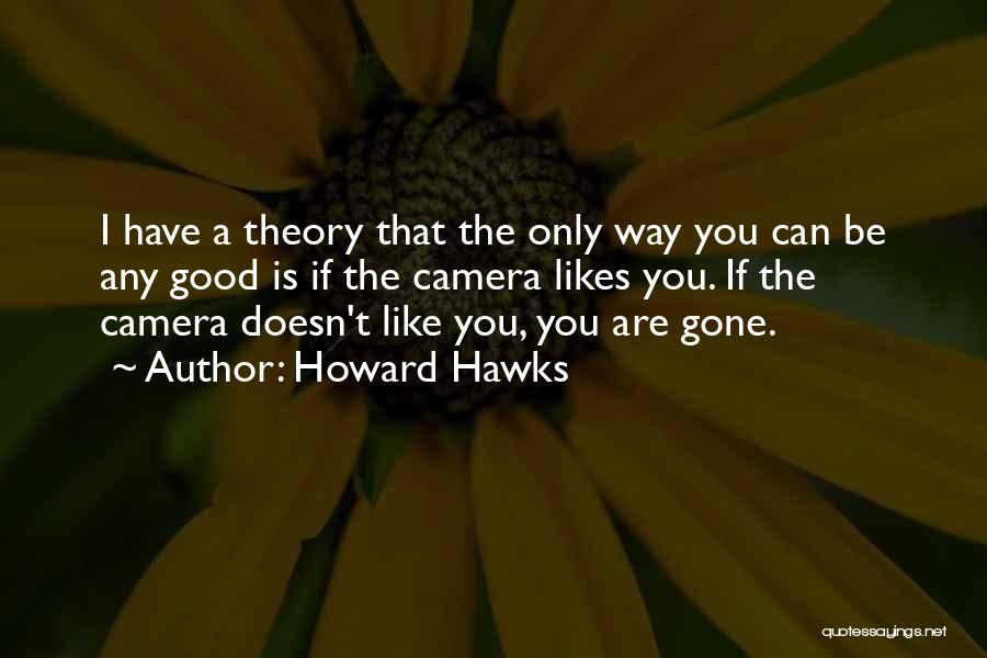 Howard Hawks Quotes 1006871