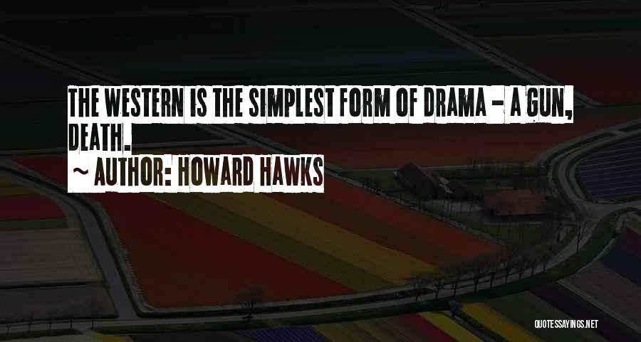 Howard Hawks Quotes 1207667