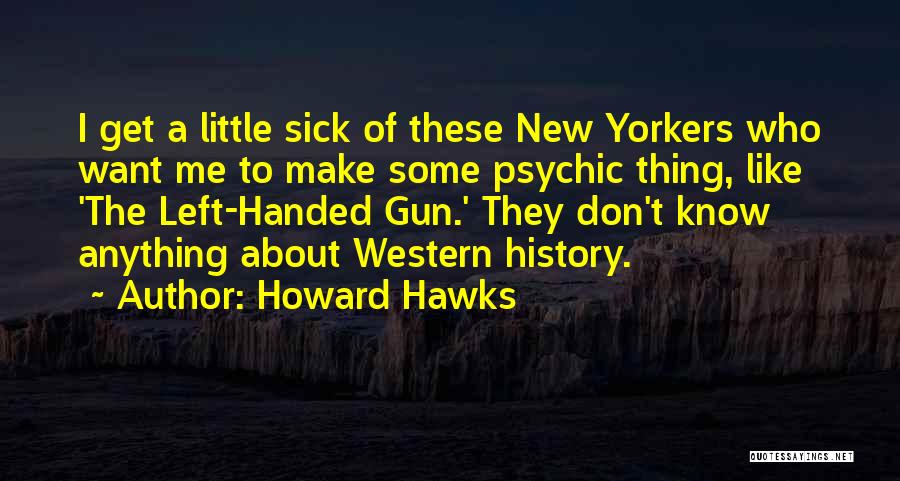 Howard Hawks Quotes 2046222