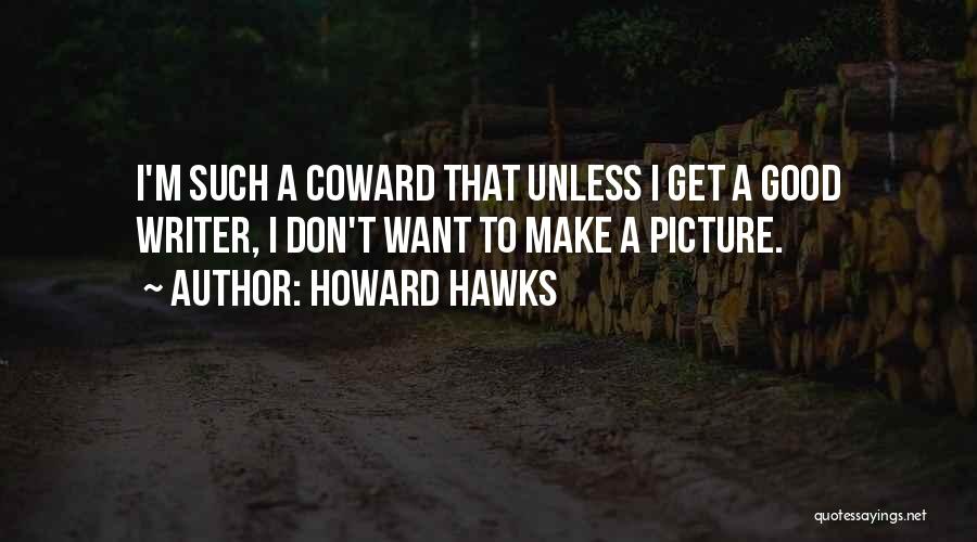 Howard Hawks Quotes 2177469