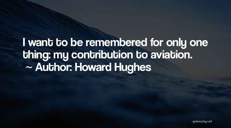 Howard Hughes Quotes 1028285