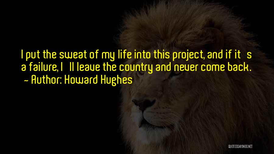 Howard Hughes Quotes 1213098