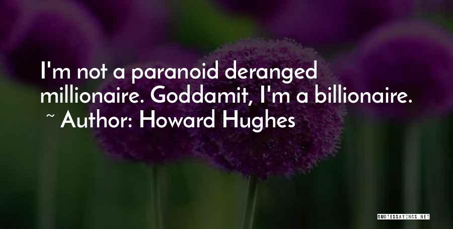 Howard Hughes Quotes 1649677