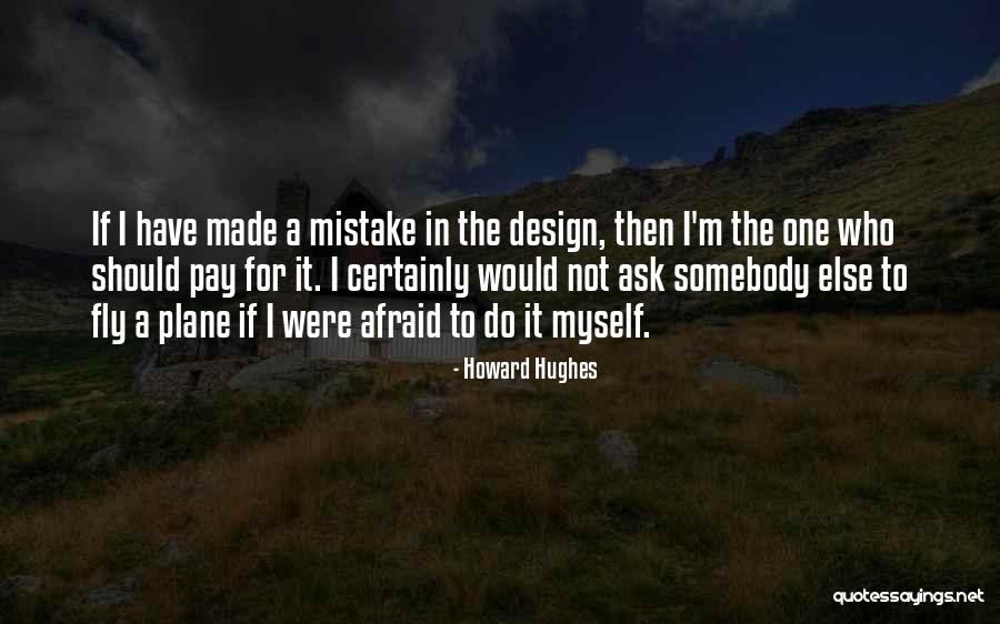 Howard Hughes Quotes 1821899