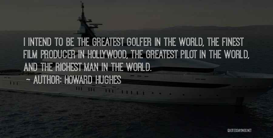 Howard Hughes Quotes 198653