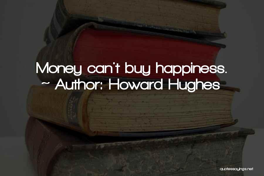 Howard Hughes Quotes 886259