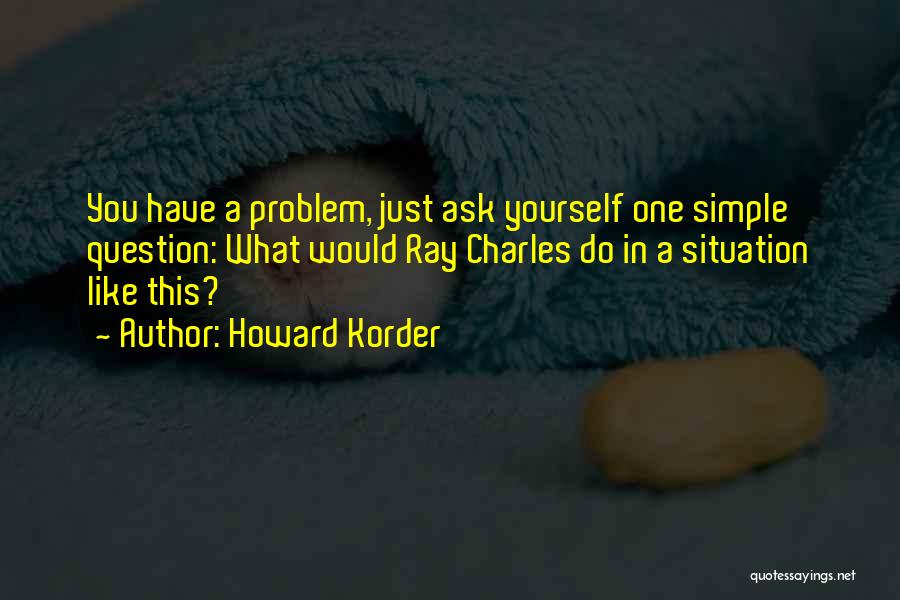 Howard Korder Quotes 434329