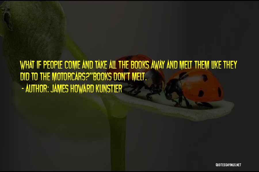 Howard Kunstler Quotes By James Howard Kunstler