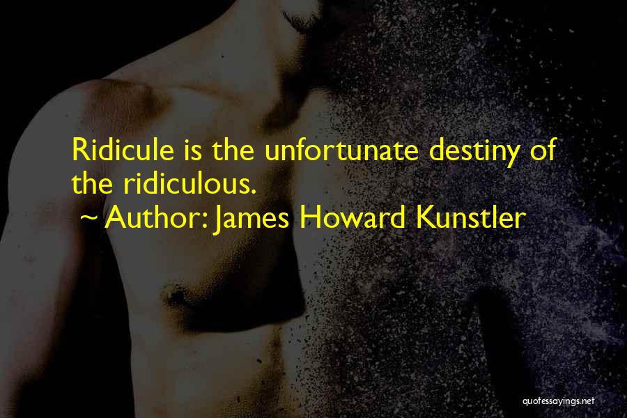 Howard Kunstler Quotes By James Howard Kunstler