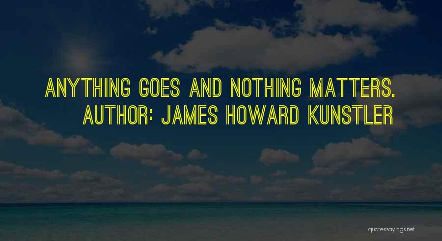 Howard Kunstler Quotes By James Howard Kunstler