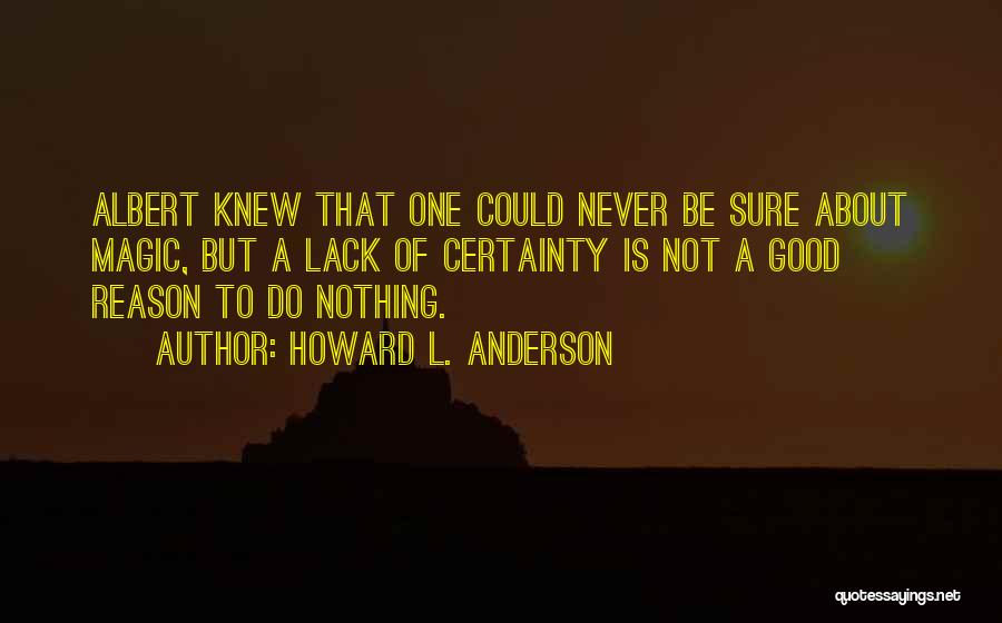 Howard L. Anderson Quotes 607066