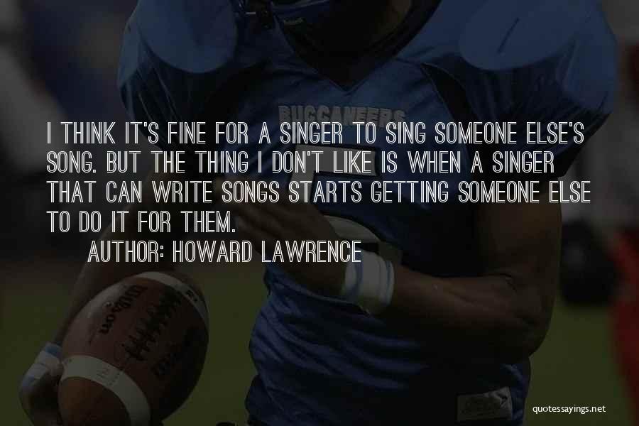 Howard Lawrence Quotes 314214