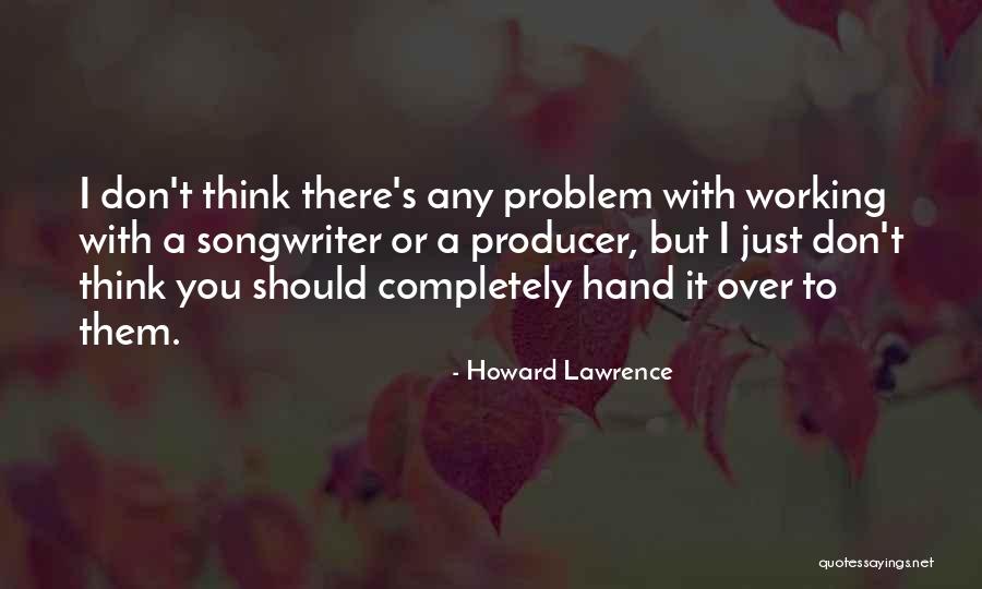 Howard Lawrence Quotes 373286