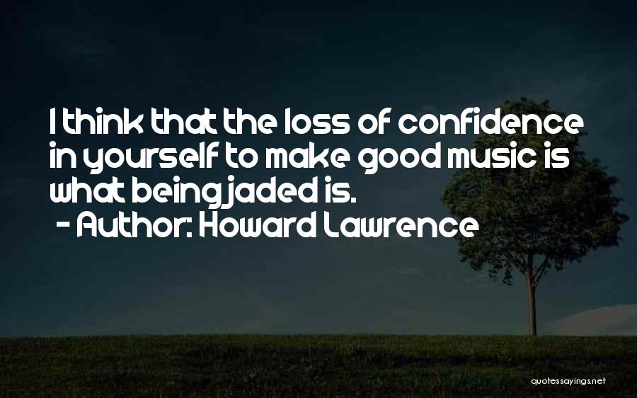 Howard Lawrence Quotes 776552