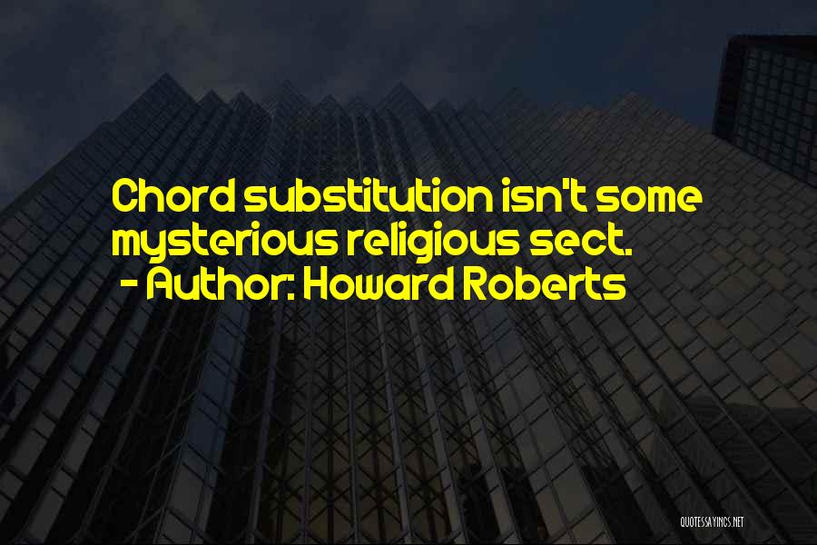 Howard Roberts Quotes 119034