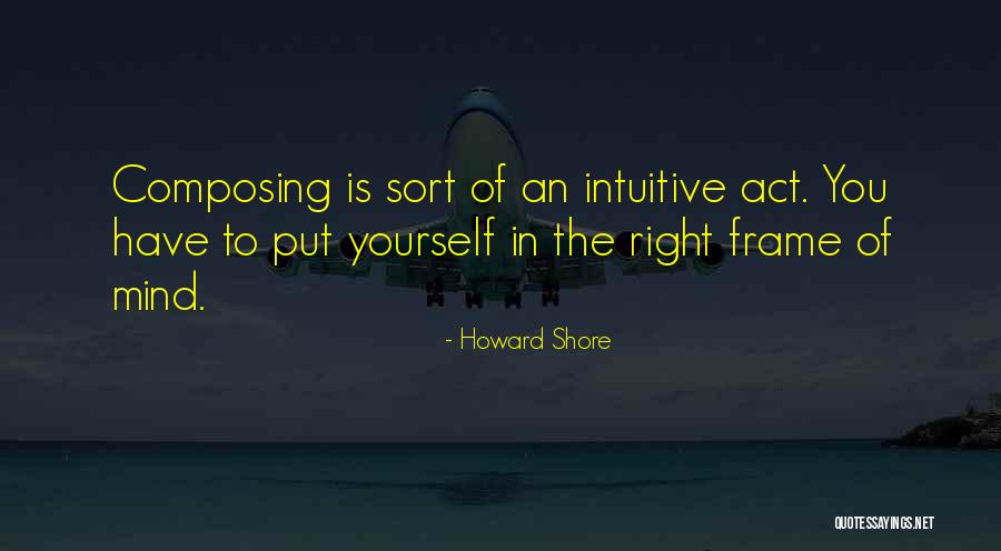 Howard Shore Quotes 2259839 Howard Shore Quotes 2259839