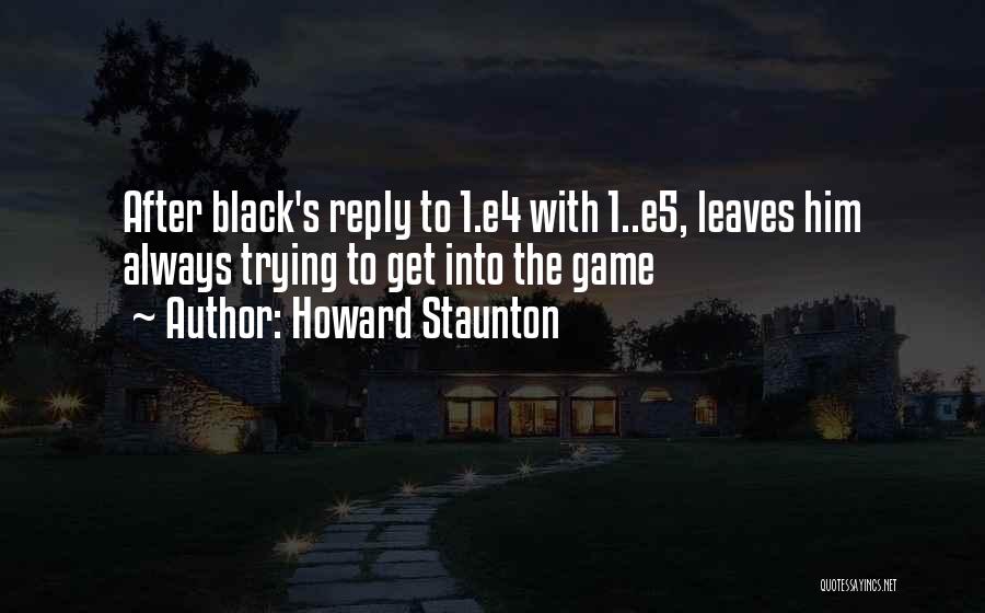 Howard Staunton Quotes 241428