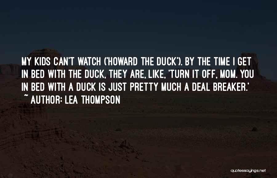 Howard The Duck Quotes By Lea Thompson