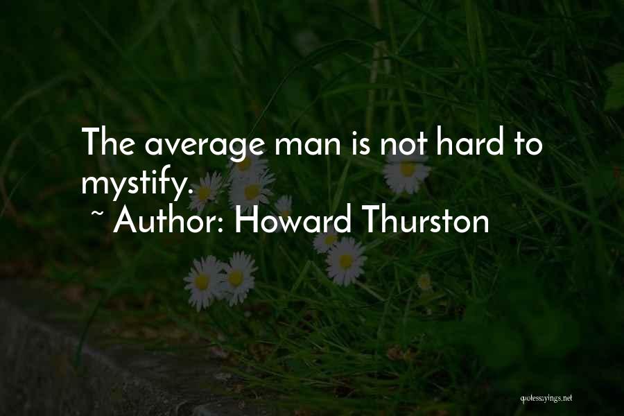 Howard Thurston Quotes 1977507